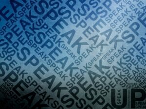Speak up